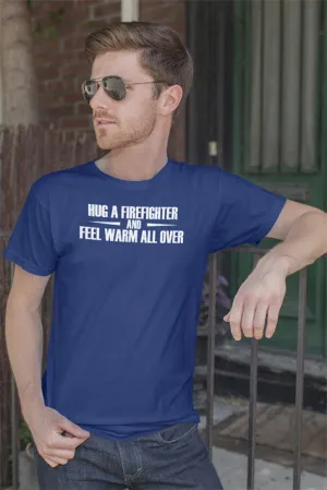 Hug a Firefighter and Feel warm all over (Men)