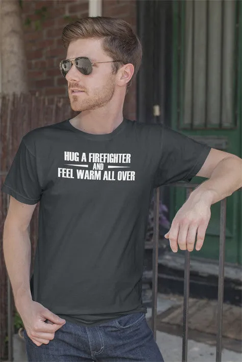 Hug a Firefighter and Feel warm all over (Men)