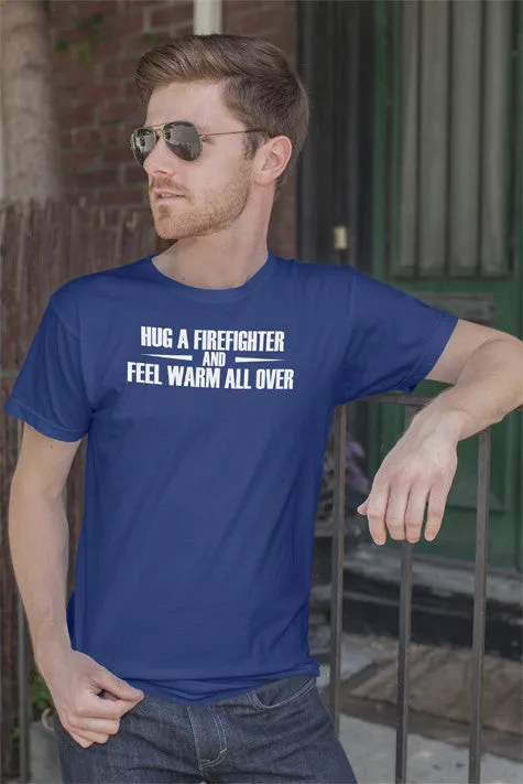 Hug a Firefighter and Feel warm all over (Men)