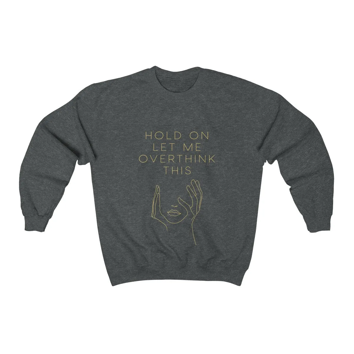 Let Me Overthink This Sweatshirt