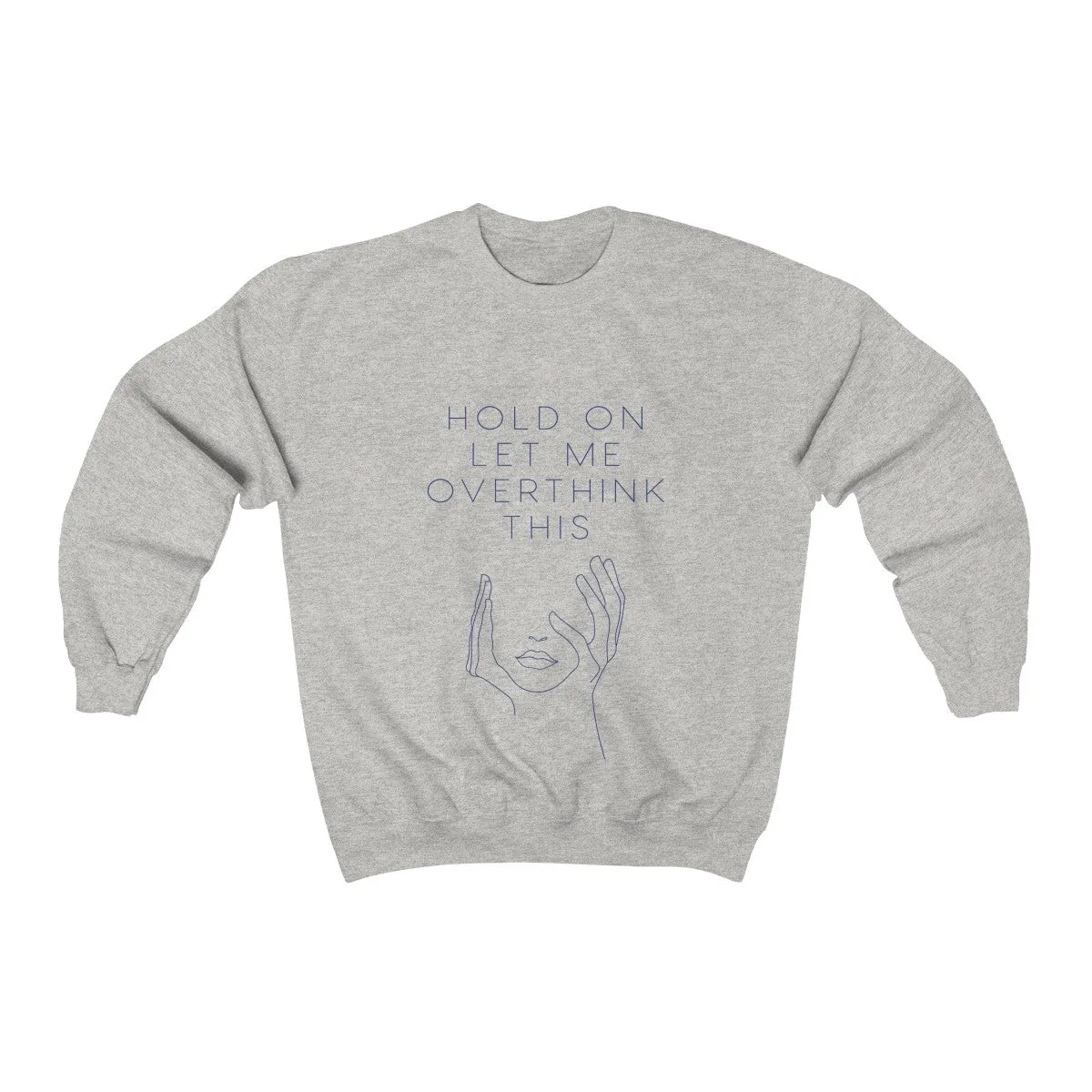 Let Me Overthink This Sweatshirt