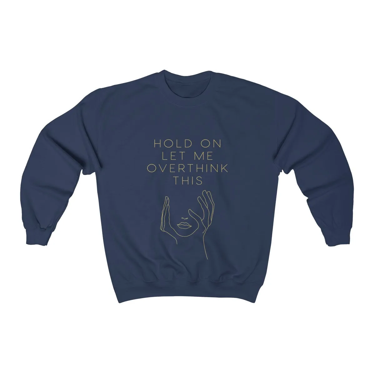 Let Me Overthink This Sweatshirt