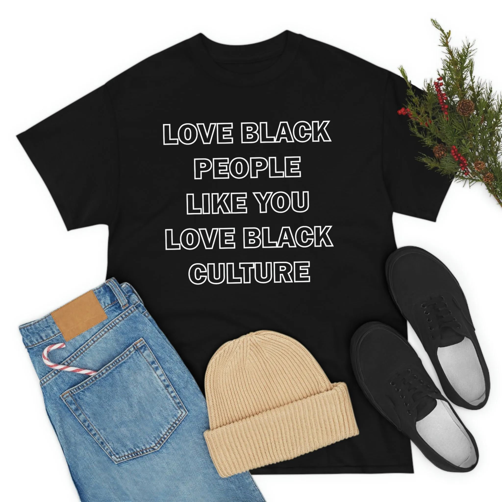 Love Black People Like You Love Black Culture- plus