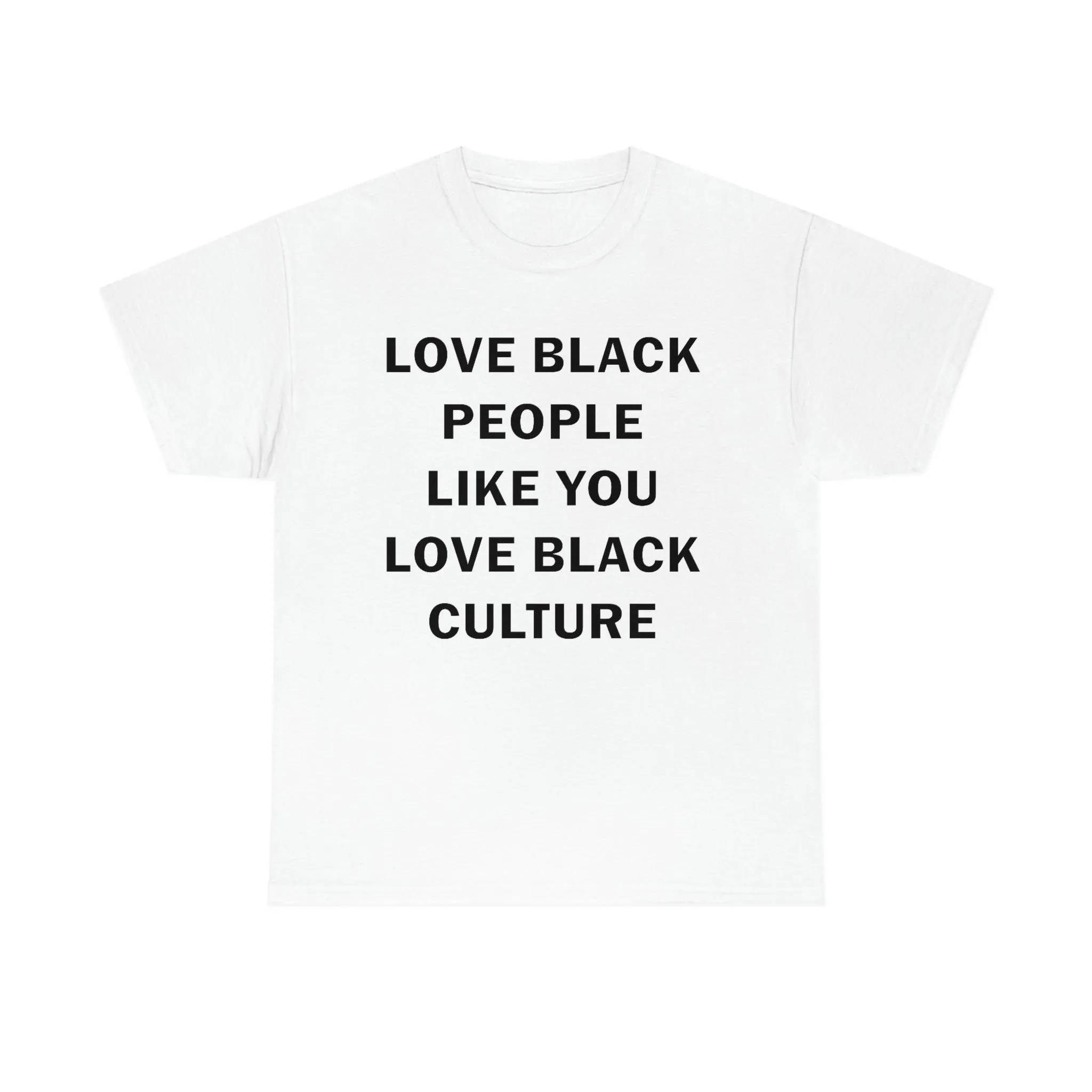 Love Black People Like You Love Black Culture- plus