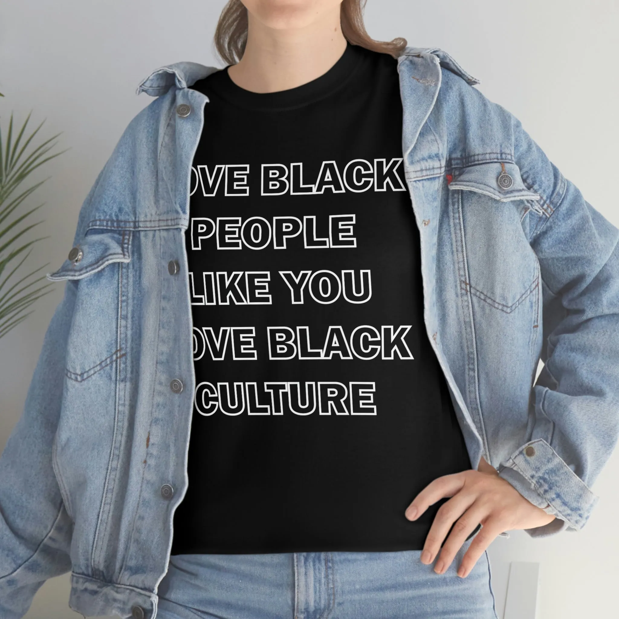 Love Black People Like You Love Black Culture- plus