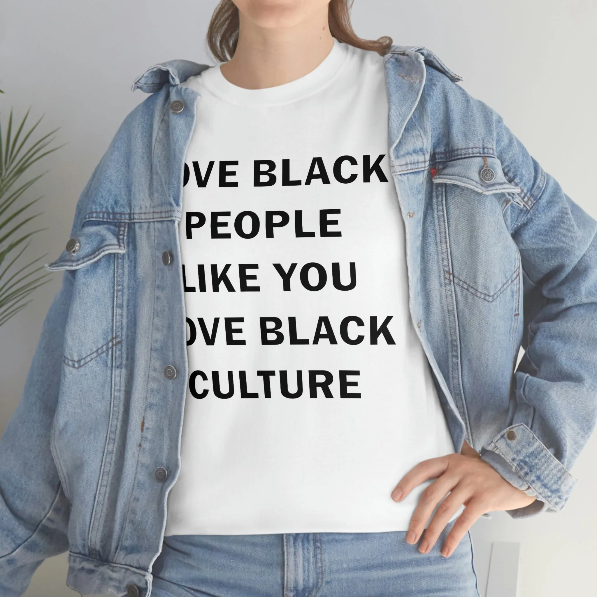 Love Black People Like You Love Black Culture- plus