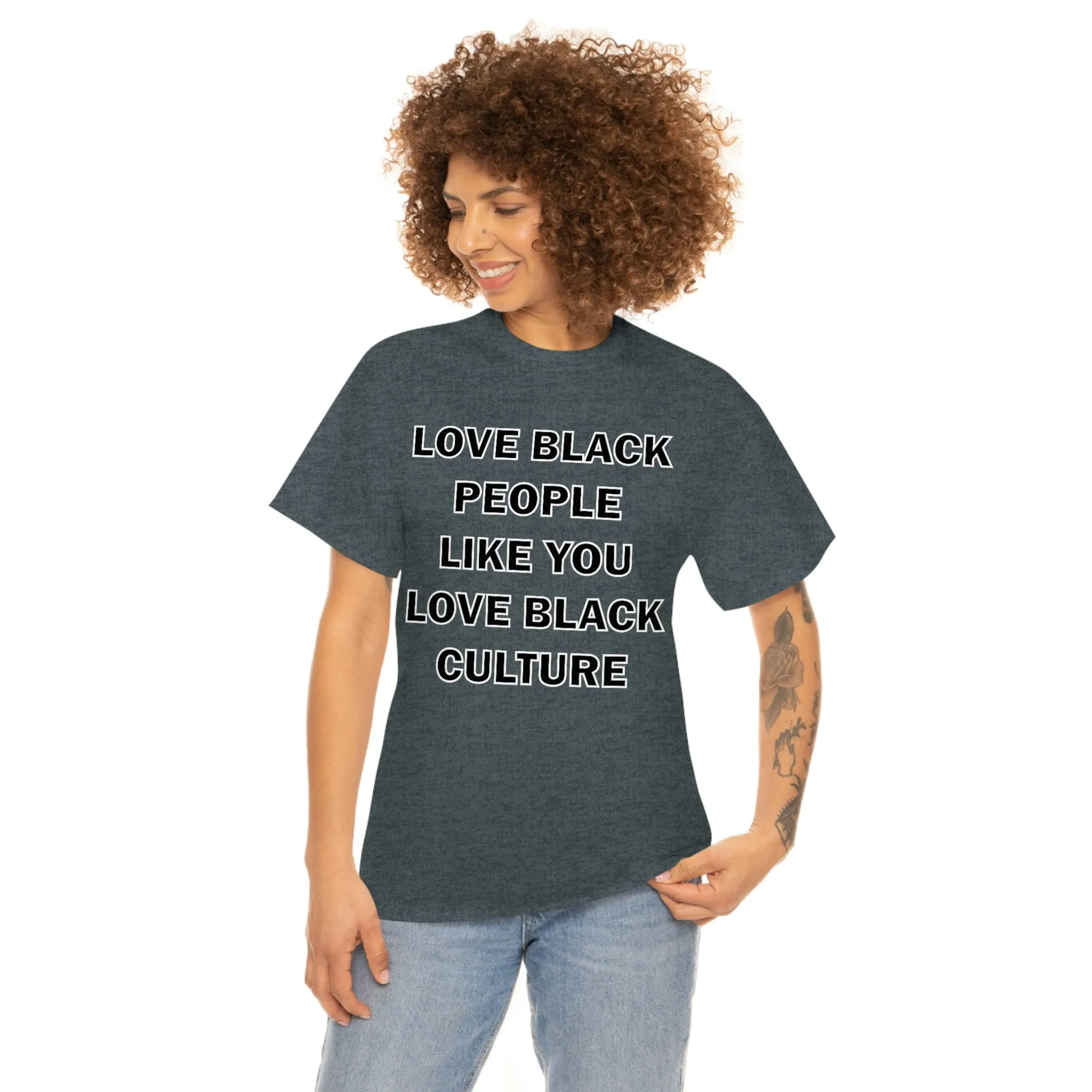Love Black People Like You Love Black Culture- plus