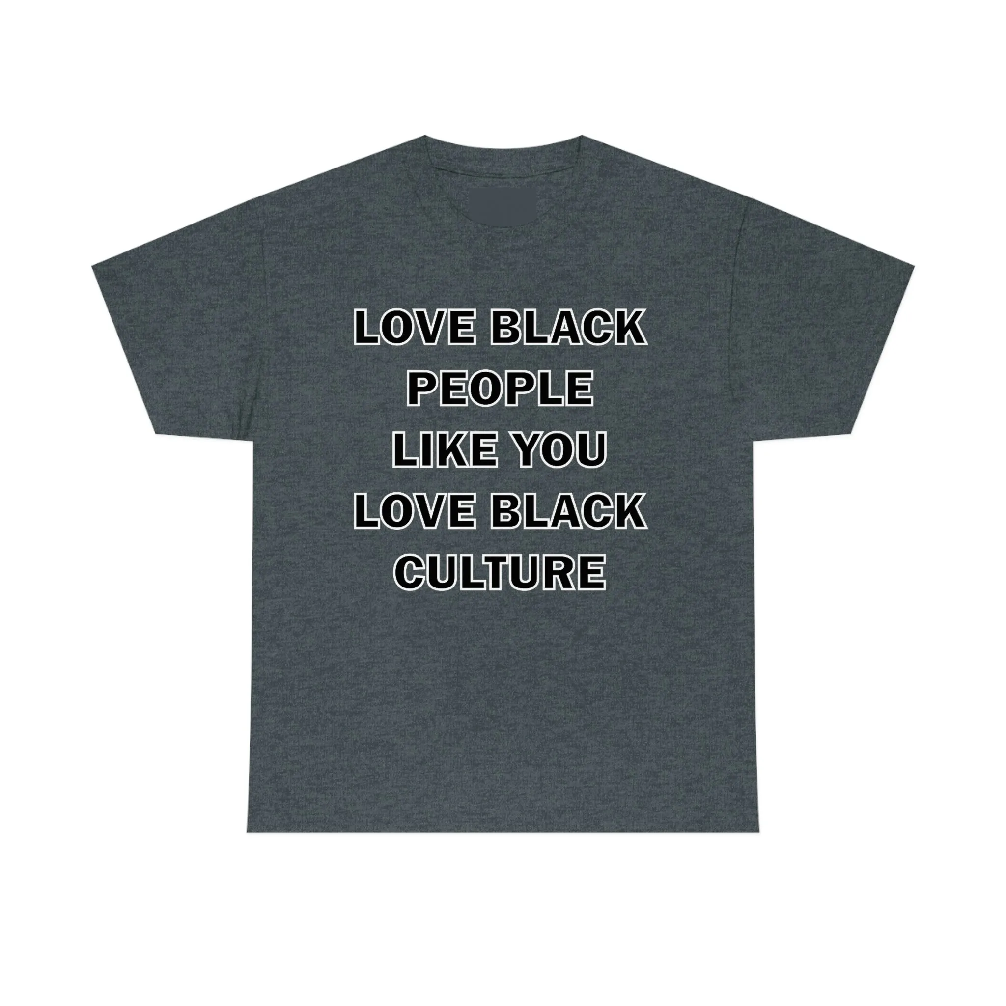 Love Black People Like You Love Black Culture- plus