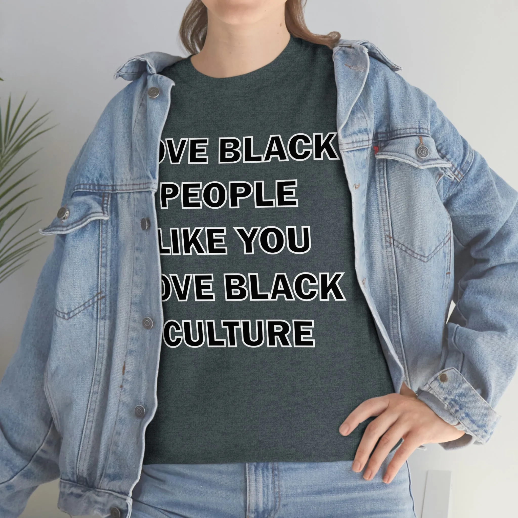 Love Black People Like You Love Black Culture- plus