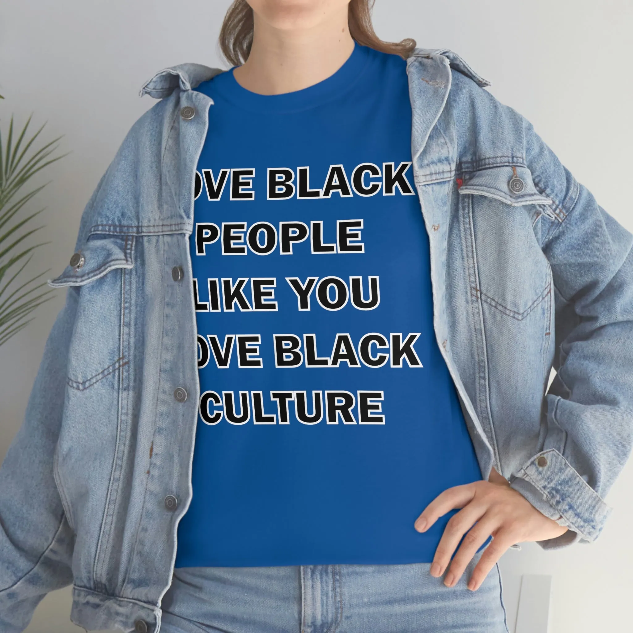 Love Black People Like You Love Black Culture- plus