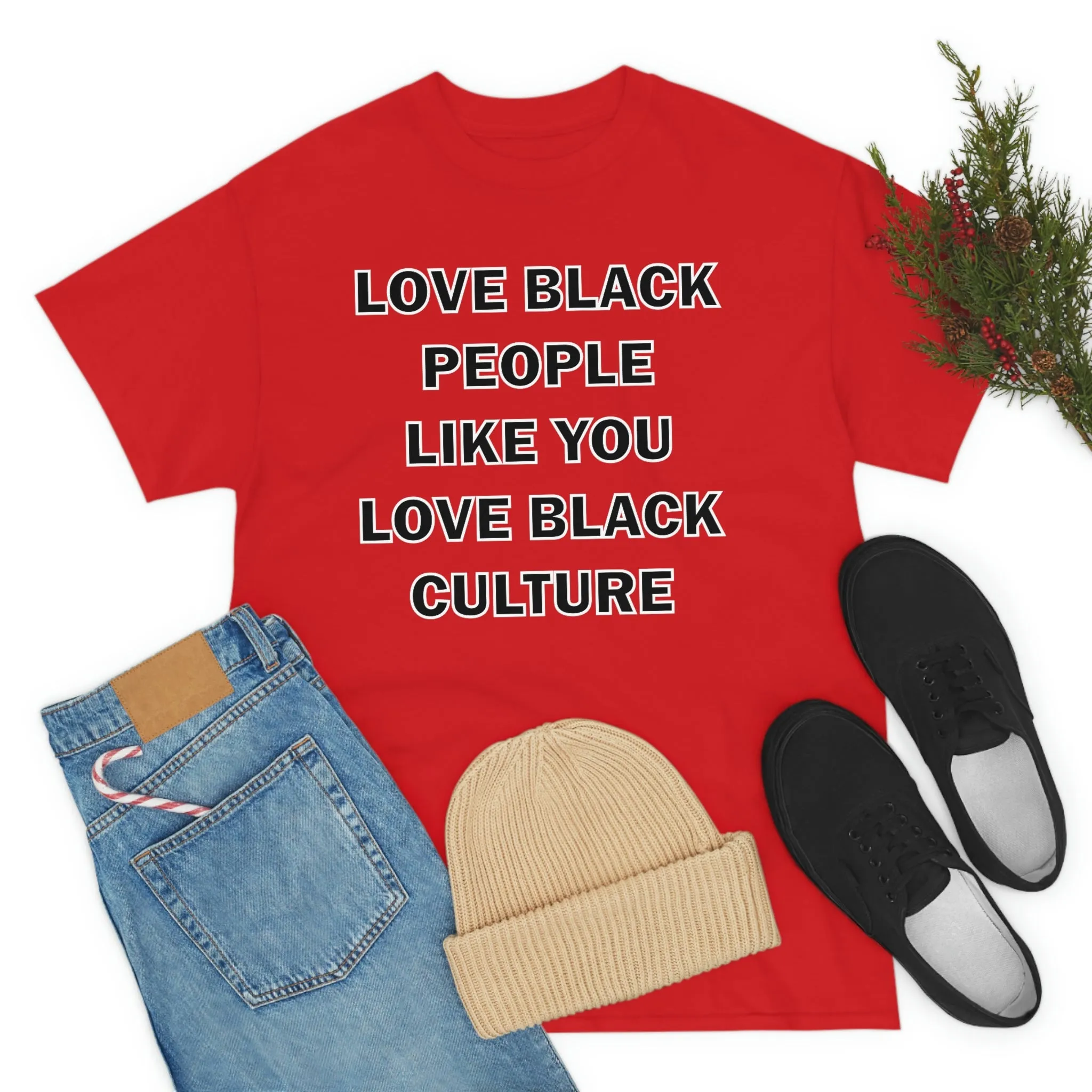 Love Black People Like You Love Black Culture- plus