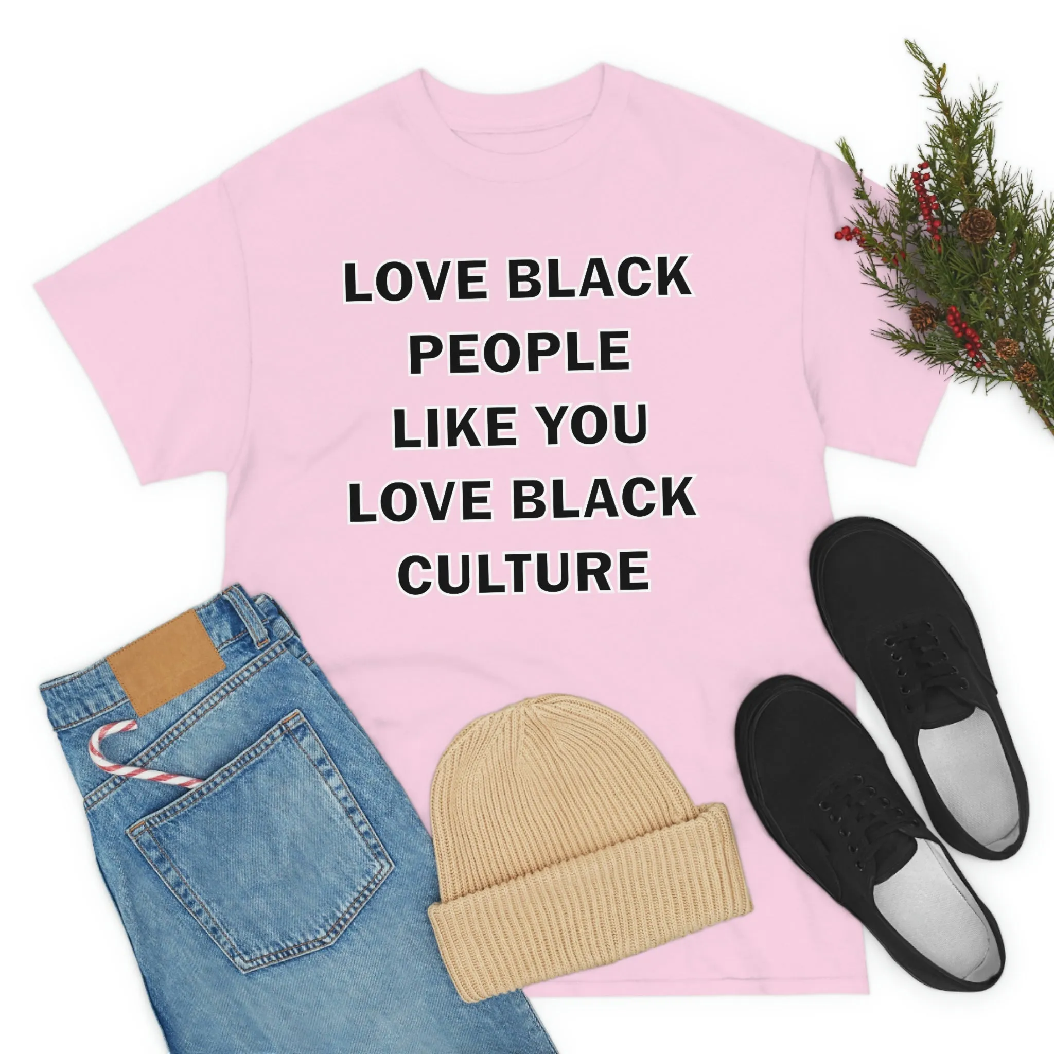 Love Black People Like You Love Black Culture- plus