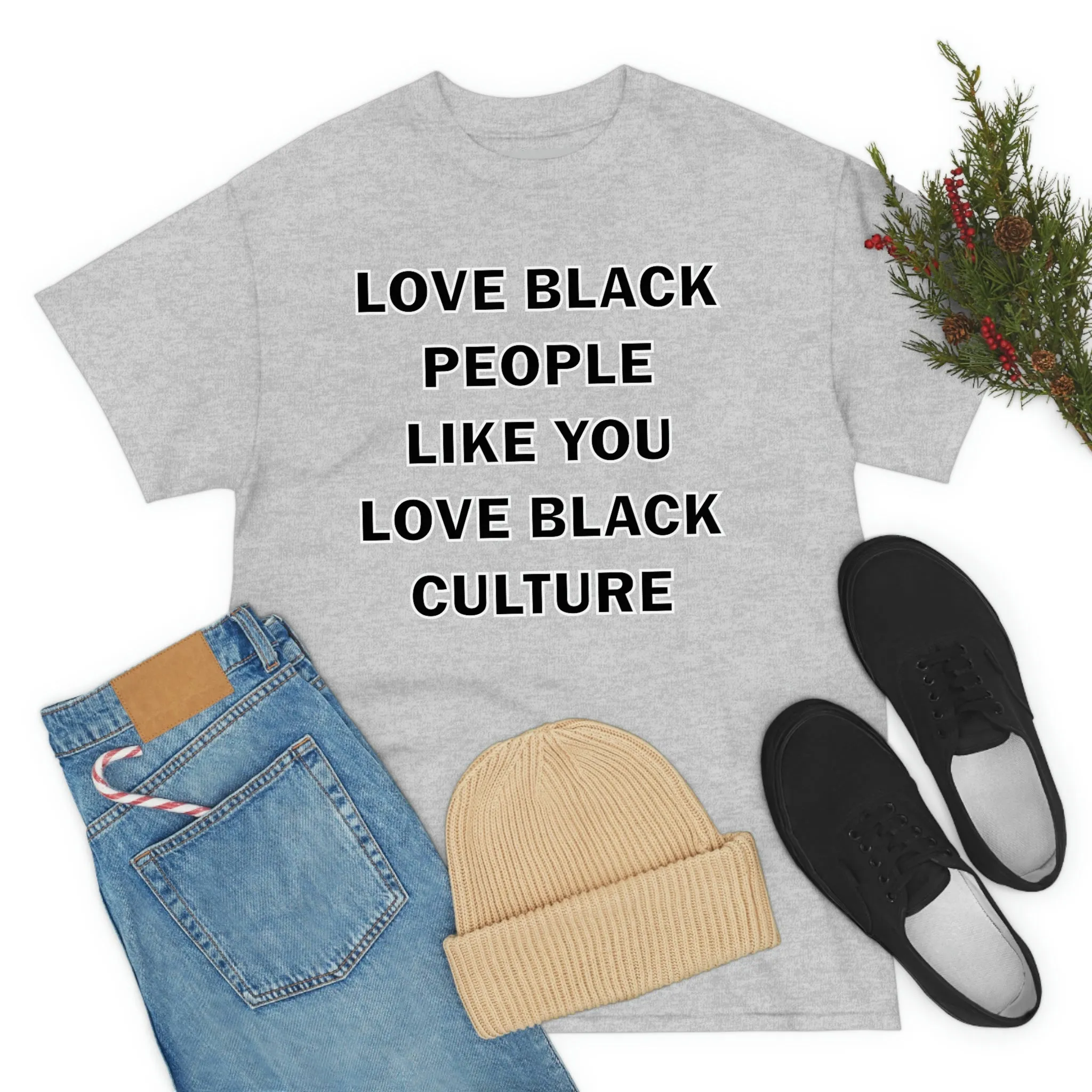 Love Black People Like You Love Black Culture- plus