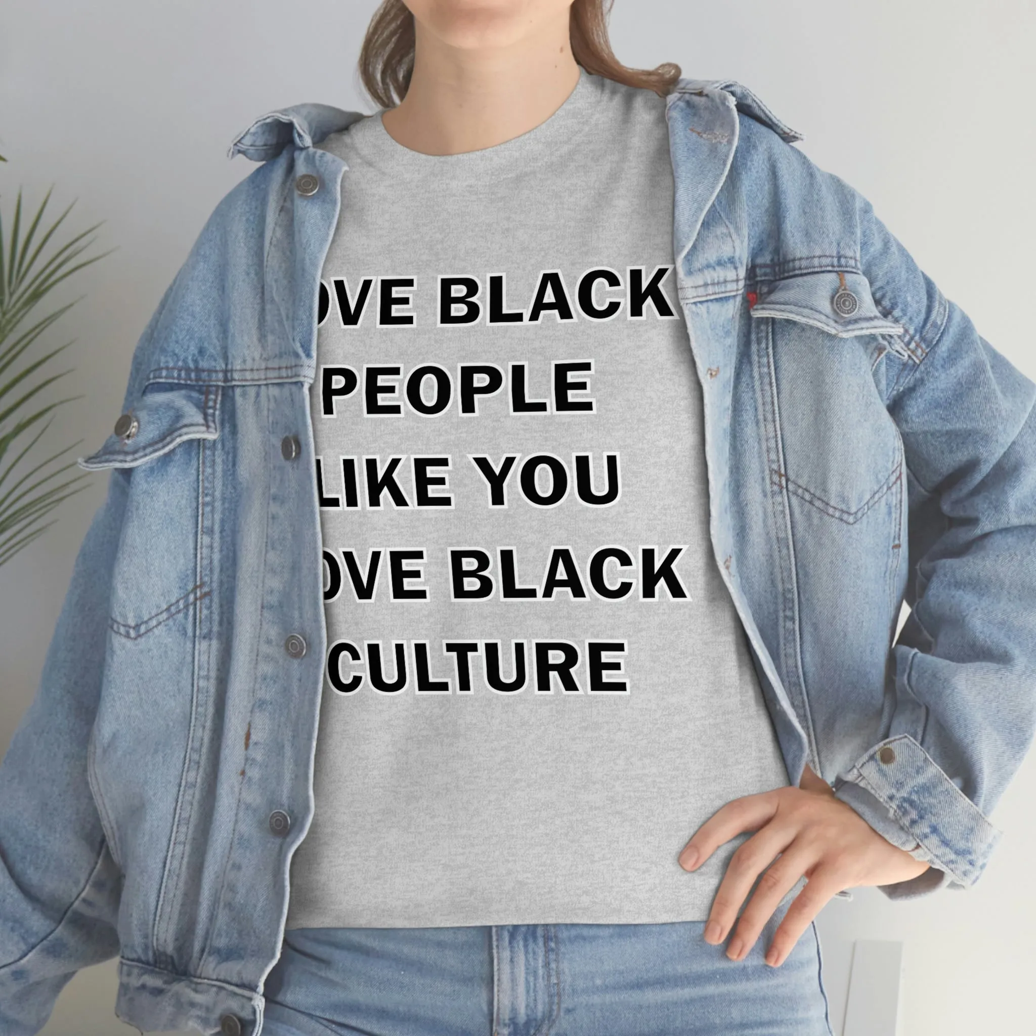 Love Black People Like You Love Black Culture- plus