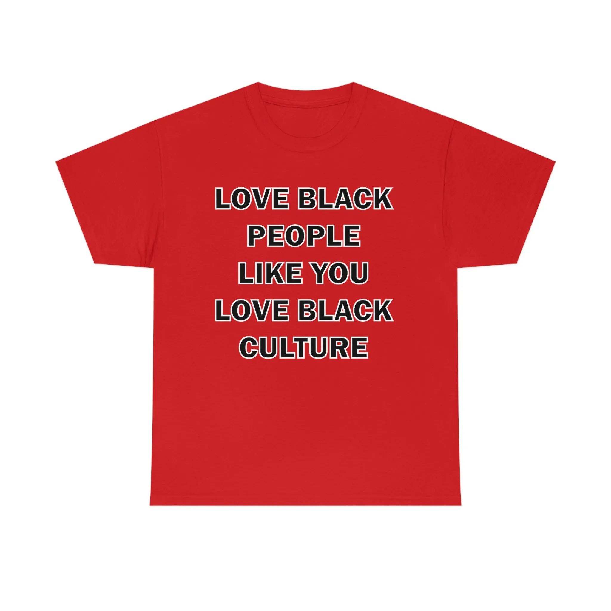 Love Black People Like You Love Black Culture- plus