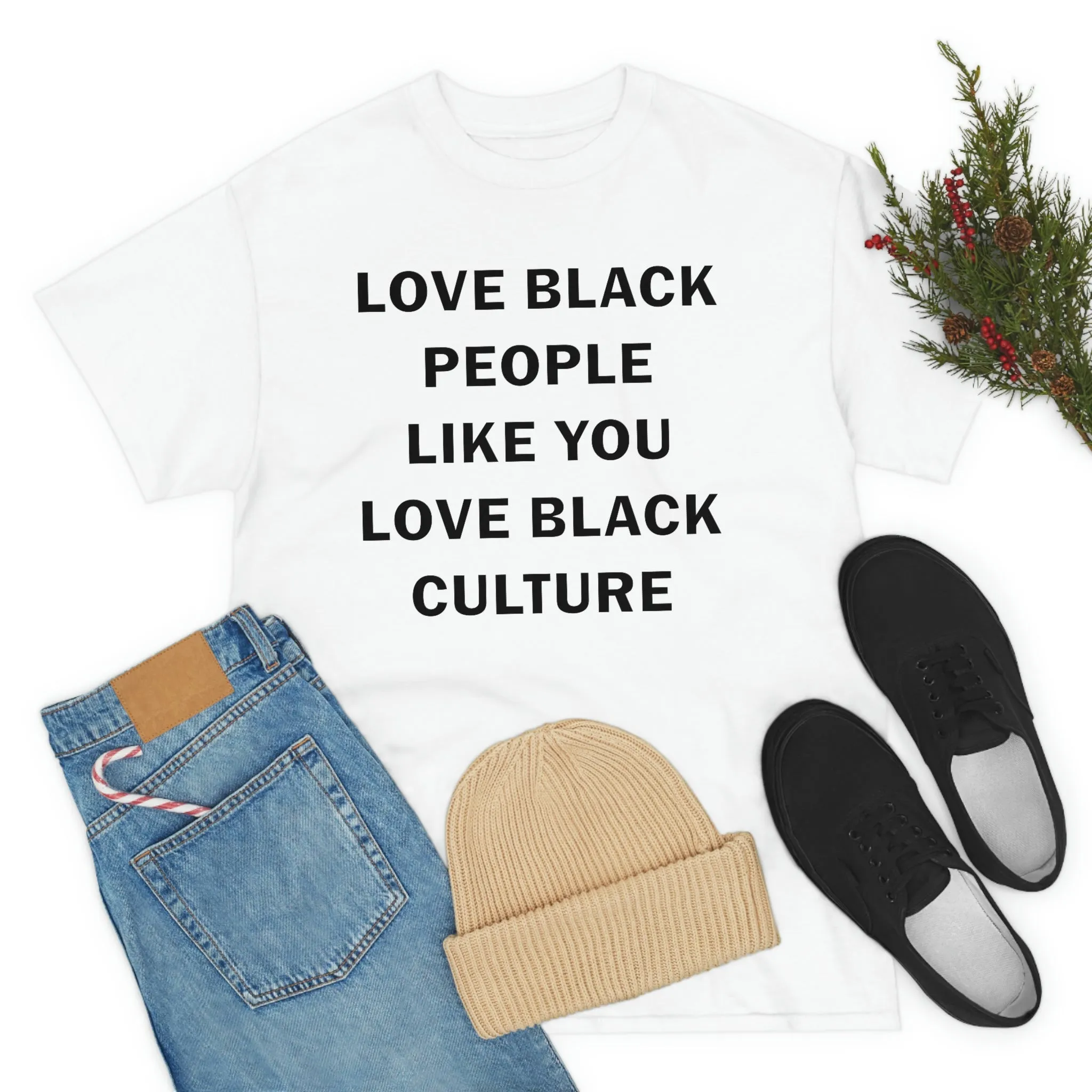 Love Black People Like You Love Black Culture- plus