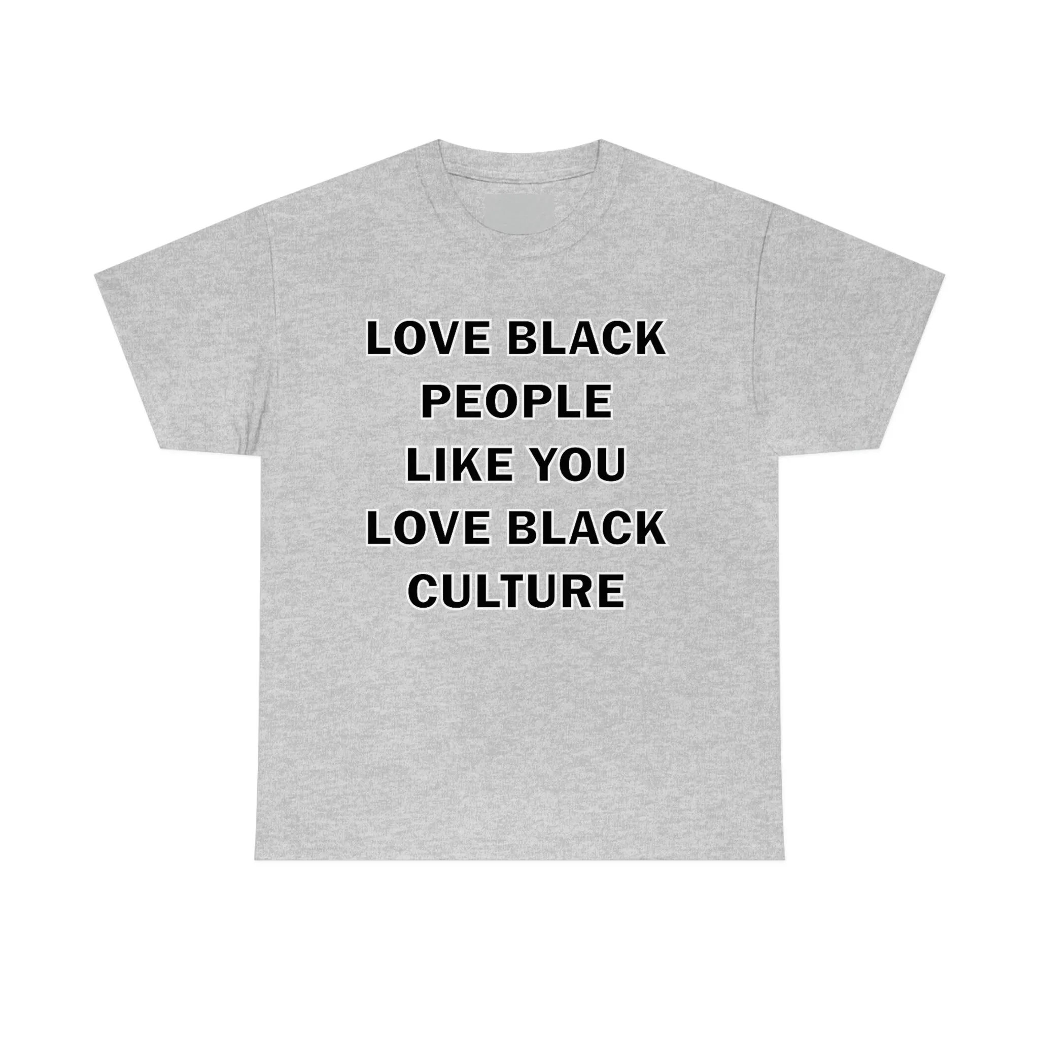 Love Black People Like You Love Black Culture- plus