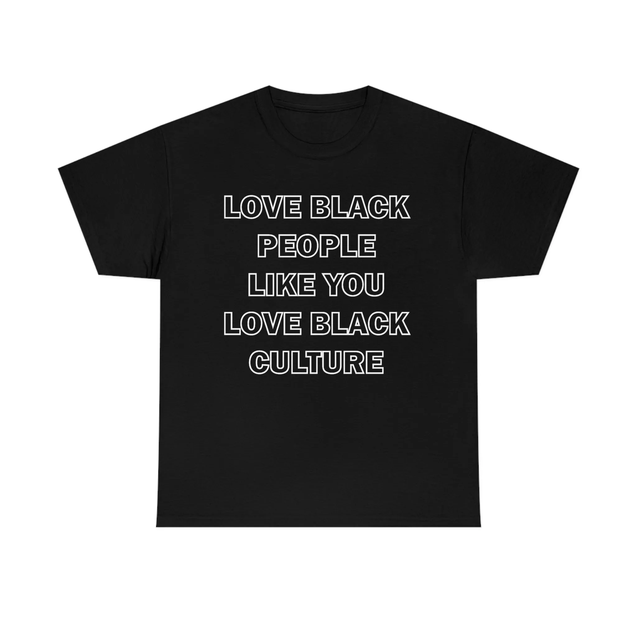 Love Black People Like You Love Black Culture- plus
