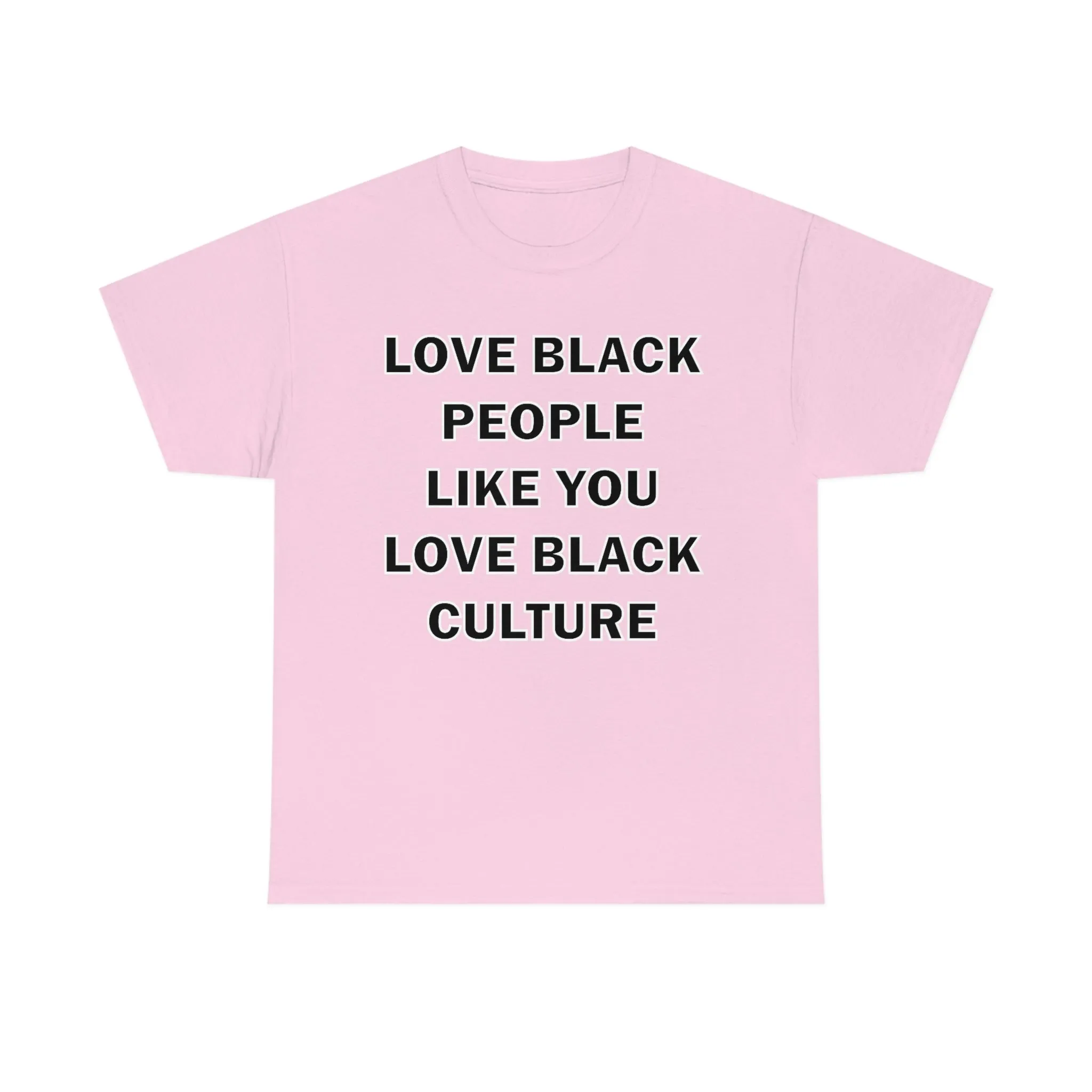 Love Black People Like You Love Black Culture- plus