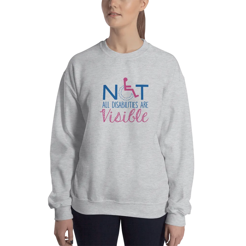 Not All Disabilities are Visible (Sweatshirt Women's Design)