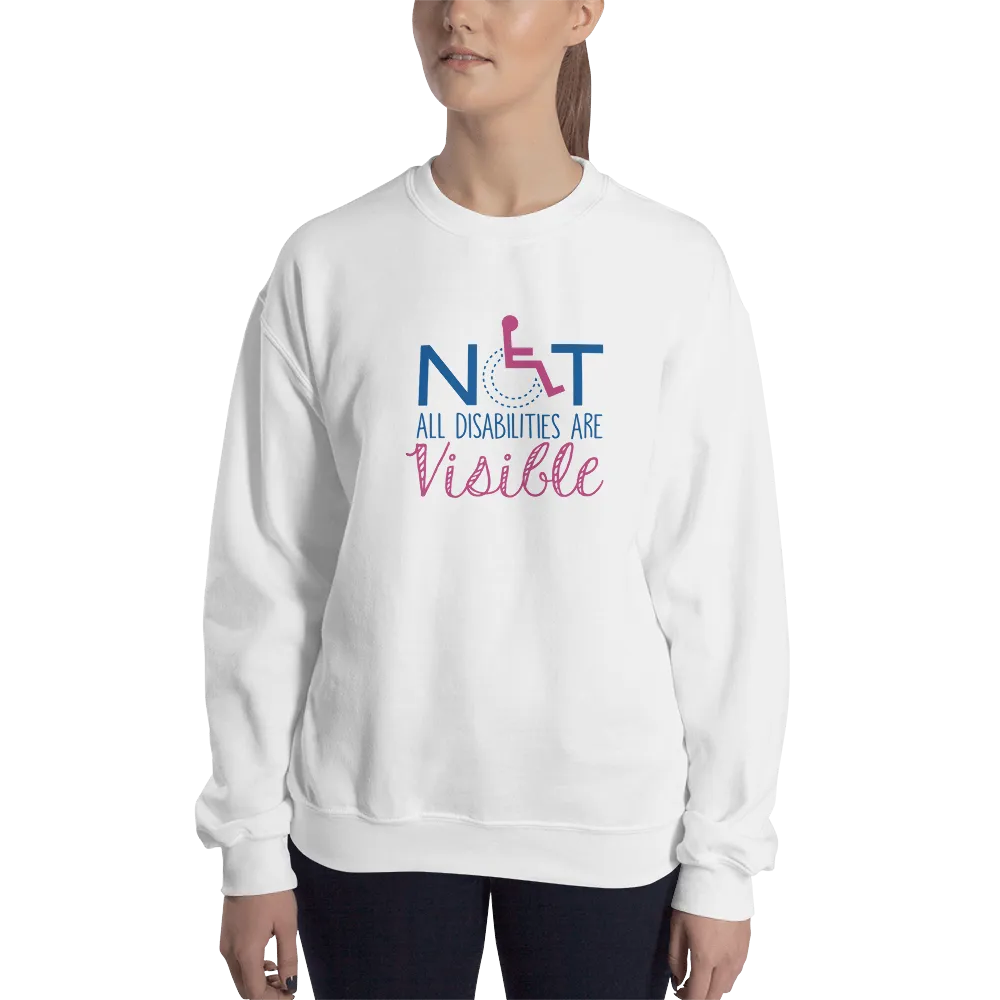 Not All Disabilities are Visible (Sweatshirt Women's Design)