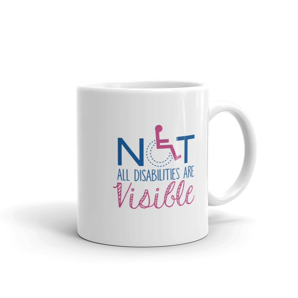 Not All Disabilities are Visible (Women's Design Mug)
