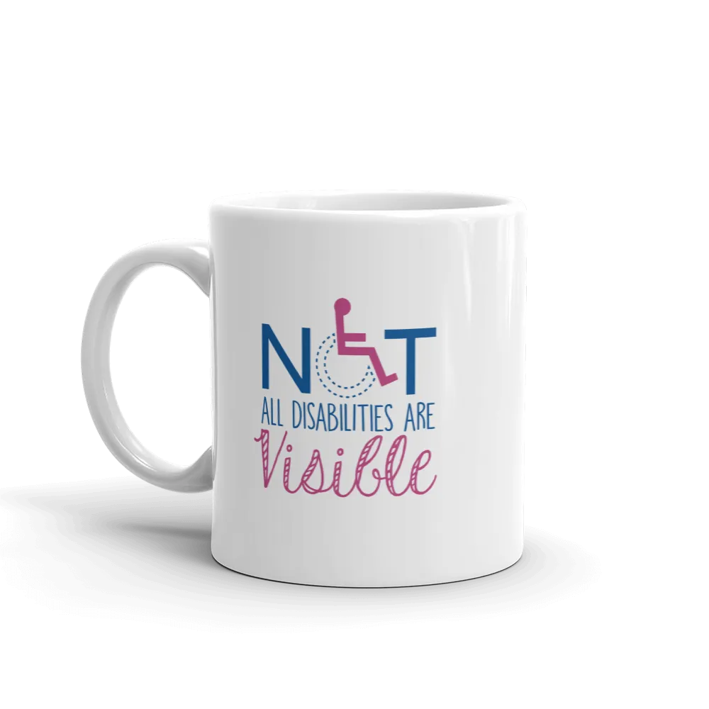 Not All Disabilities are Visible (Women's Design Mug)