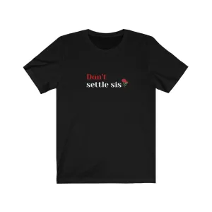 "Don't Settle" T-shirt