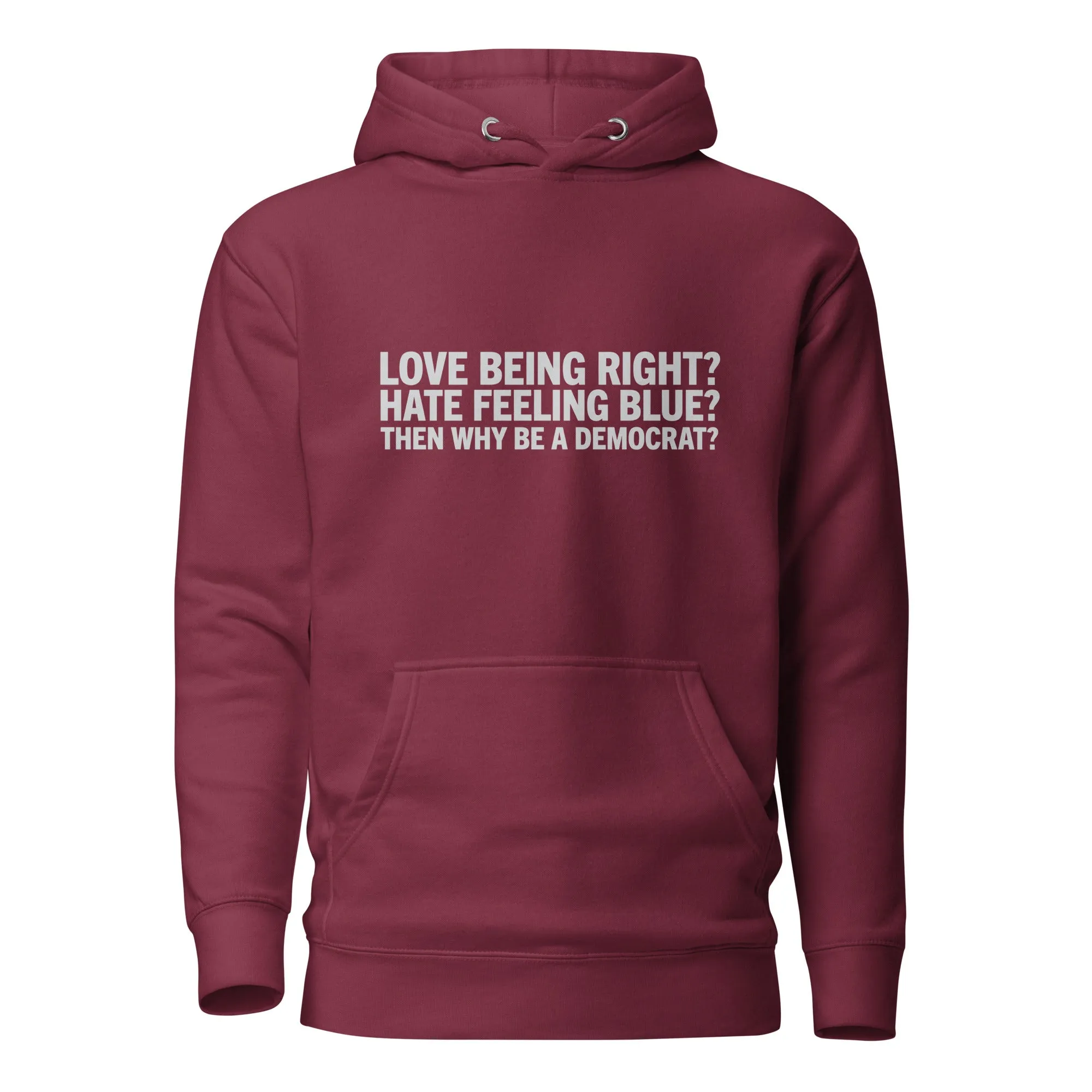 Then Why Be a Democrat Unisex Hoodie