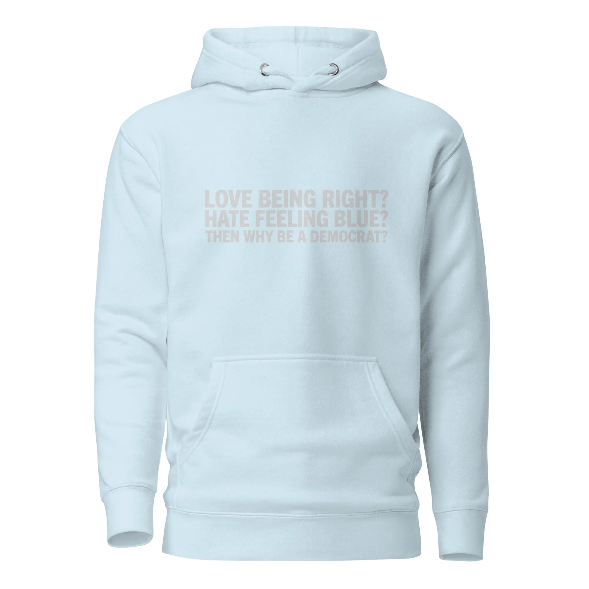 Then Why Be a Democrat Unisex Hoodie