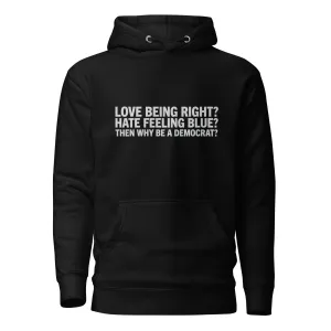 Then Why Be a Democrat Unisex Hoodie