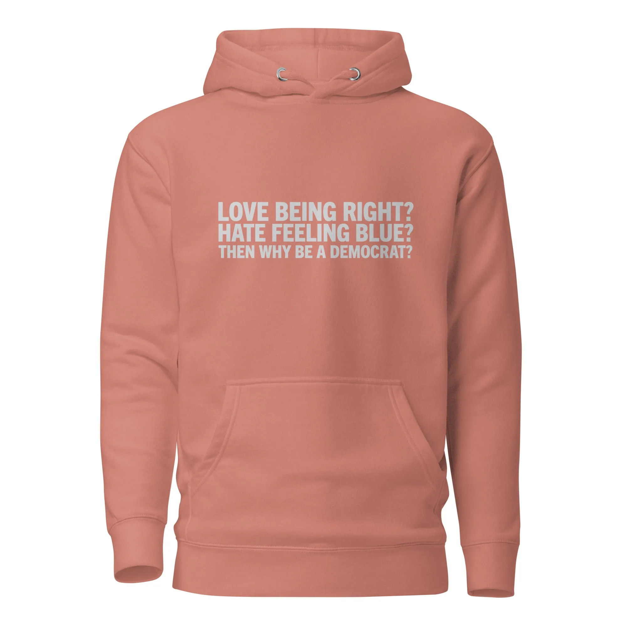 Then Why Be a Democrat Unisex Hoodie